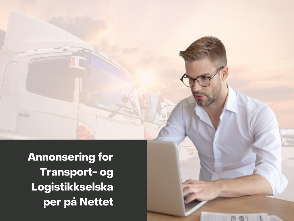 Effektiv annonsering for transport- og logistikkselskaper online