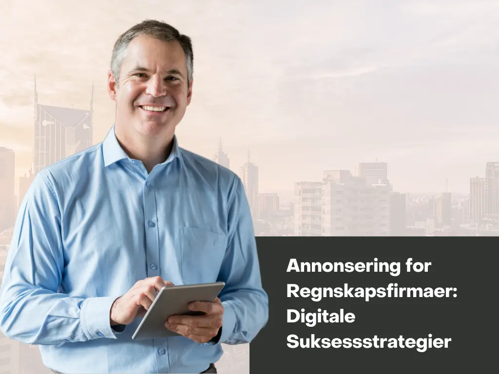 Hvordan annonsere et regnskapsfirma: Strategier for Suksess i den Digitale Æra