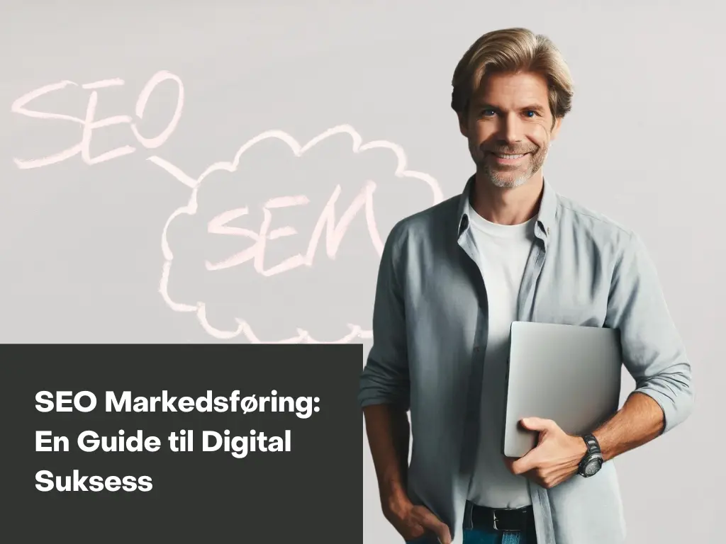 Hva er SEO markedsføring og hvordan fungerer det i sammen med digital markedsføring?